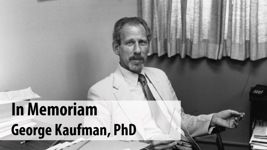 In Memoriam: George Kaufman, PhD